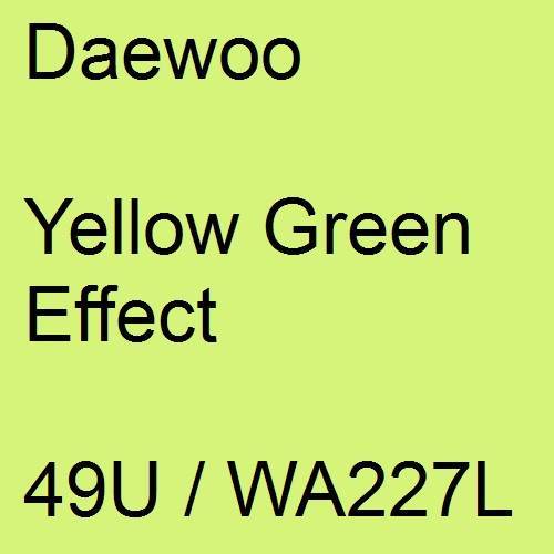 Daewoo, Yellow Green Effect, 49U / WA227L.